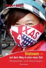 Vietnam - auf dem Weg in eine neue Zeit - Robert Asam - 9783956321160