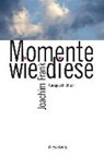 Frank, J: Momente wie diese - Kurzgeschichten - FRANK,  Joachim - 9783956322877