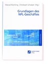 Grundlagen des NPL-Geschäftes - Marcel Köchling ; Christoph Schalast - 9783956472268
