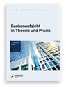 Bankenaufsicht in Theorie und Praxis - Hartmut Bieg ; Gregor Krämer ; Gerd Waschbusch - 9783956472343