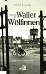 DIE ZEIT DER WALLER WÖLFINNEN - Miriam Bavarel - 9783956514241