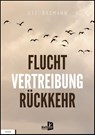 Flucht, Vertreibung, Rückkehr - Ute Bäsmann - 9783956514869