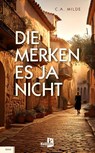 Die merken es ja nicht - C. A. Milde - 9783956514913