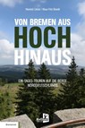 VON BREMEN AUS HOCH HINAUS - Heinrich Lintze ; Klaus Fritz Brandt - 9783956514920