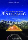 Die Goldene Stadt im Untersberg - Marcus E. Levski - 9783956521775