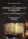 Die verschlüsselte Chronik der Menschheitsgeschichte - Alexander Rahr - 9783956523649