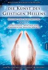 Die Kunst des Geistigen Heilens - William Walker Atkinson - 9783956590139