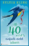 Ab 40 wird's einfach nicht schwer - Sylvia Kling - 9783956691492