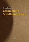 Gesammelte Schulhumoresken - Ernst Eckstein - 9783956700064