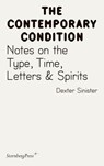 Contemporary Condition - Dexter Sinister. Notes on the Type, Time, Letters & Spirits - Jacob Lund Cox - 9783956793455