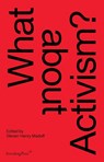 What about Activism? - Steven Henry Madoff ; Carolyn Christov–bakarg ; Joshua Decter ; Mick Wilson - 9783956794728