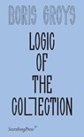 Logic of the Collection - Boris Groys - 9783956795268