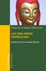 Aus dem Herzen gesprochen - Dagyab Kyabgön Rinpoche - 9783957020147