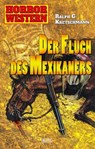Horror Western 04: Der Fluch des Mexikaners - Ralph G. Kretschmann - 9783957192844
