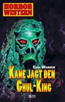 Horror Western 08: Kane jagt den Ghul-King - Earl Warren - 9783957192882