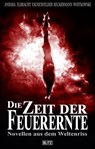 Die Zeit der Feuerernte - Erik R. Andara ; Ina Elbracht ; Christian Veit Eschenfelder ; Tobias Reckermann ; Felix Woitkowski - 9783957193261