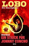 Lobo - Der Einzelgänger 07: Ein Strick für Johnny Concho - Alfred Wallon - 9783957193971