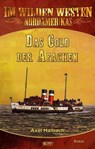 Im wilden Westen Nordamerikas 16: Das Gold der Apachen - Axel J. Halbach - 9783957194473