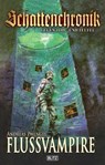 Schattenchronik - Gegen Tod und Teufel 11: Flussvampire - Andreas Zwengel - 9783957195579