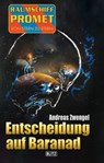 Raumschiff Promet - Von Stern zu Stern 34: Entscheidung auf Baranad - Andreas Zwengel - 9783957195944