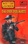 Western Legenden 50: Das Ende der Fährte - Alfred Wallon - 9783957196712