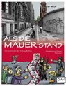 Als die Mauer stand - Magdalena Schupelius ;  Gunnar Schupelius - 9783957230270