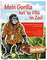 Mein Gorilla hat 'ne Villa ... im Zoo! - Magdalena Schupelius ;  Gunnar Schupelius - 9783957230829