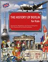 The History of Berlin for Kids - Magdalena Schupelius ;  Gunnar Schupelius - 9783957230843