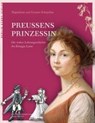 Schupelius, M: Preußens Prinzessin - SCHUPELIUS,  Magdalena ; Schupelius, Gunnar - 9783957231192