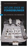 Hitlers Ende im Führerbunker - Sven Felix Kellerhoff - 9783957231345