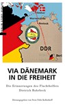 Via Dänemark in die Freiheit - Sven Felix Kellerhoff - 9783957231673