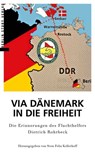 Via Dänemark in die Freiheit - Sven Felix Kellerhoff ; Dietrich Rohrbeck - 9783957237149