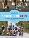 Schnell und fit ab 50 - Joe Friel - 9783957260062
