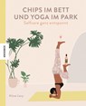 Chips im Bett und Yoga im Park - Self Care ganz entspannt - Alissa Levy - 9783957284839