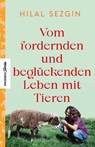 Vom fordernden und beglückenden Leben mit Tieren - Hilal Sezgin - 9783957287021