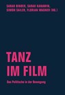 Tanz im Film - Ladina Bucher ; Desiree Beil ; Anne Marie Faisst ; Claudia Freiberger ; Bernhard Frena ; Simon Gansinger ; Marlene Gallner ; Nitya Koch ; Andreas Köhneman ; Loïc Kurzweil ; Jasmin Rückert ; Tobias Stadler ; Alina Tretinjak ; Lisanne Wiegand ; Judith Wieme - 9783957322685