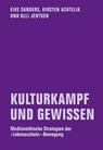 KULTURKAMPF UND GEWISSEN - Eike Sanders ; Kirsten Achtelik ; Ulli Jentsch - 9783957323279