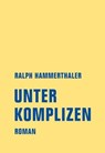 Unter Komplizen - Ralph Hammerthaler - 9783957323286