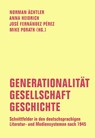 Generationalität - Gesellschaft - Geschichte - Norman Ächtler ;  Anna Heidrich ;  José Fernández Pérez ;  Mike Porath - 9783957324559