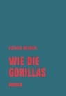 Wie die Gorillas - Esther Becker - 9783957324832