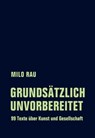 Grundsätzlich unvorbereitet - Milo Rau - 9783957324870