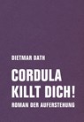Cordula killt dich! oder Wir sind doch nicht die Nemesis von jedem Pfeifenheini - Dietmar Dath - 9783957324917