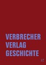 Verbrecher Verlag Geschichte - Alessandra Bachler ; Kristine Listau ; Johanna Seyfried ; Jörg Sundermeier - 9783957326232