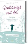 Unterwegs mit dir - Geschenkausgabe - Sharon Garlough Brown - 9783957346544