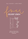 frei.geliebt leben - Nelli Bangert ; Anne Herbst - 9783957348418