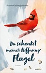 Du schenkst meiner Hoffnung Flügel - Sharon Garlough Brown - 9783957349477