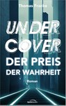 Undercover - der Preis der Wahrheit - Thomas Franke - 9783957349781