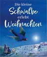 Die kleine Schwalbe erlebt Weihnachten - Ben Harris - 9783957349934