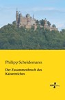Der Zusammenbruch des Kaiserreiches - Philipp Scheidemann - 9783957380302