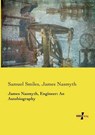 James Nasmyth, Engineer - SMILES,  Samuel ; Nasmyth, James - 9783957388001